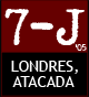7-J | Londres, atacada