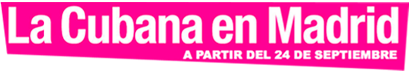La Cubana en Madrid a partir del 24 de septiembre