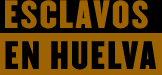 Esclavos en Huelva