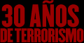 30 años de terrorismo