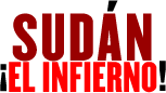 Sudán ¿El Infierno!