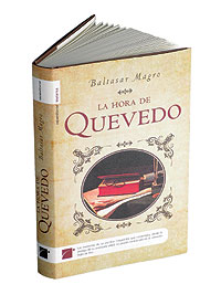 "La hora de Quevedo" (Roca Editorial), del periodista y escritor Baltasar Magro, sale a la venta el próximo martes 6 de abril.
