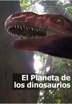 Documental: El Planeta de los dinosaurios